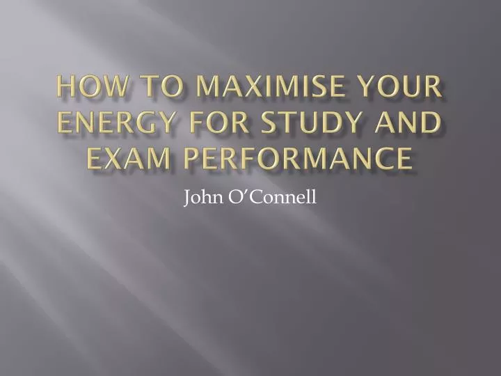 how to maximise your energy for study and exam performance
