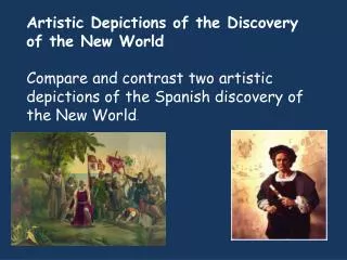 Artistic Depictions of the Discovery of the New World Compare and contrast two artistic depictions of the Spanish discov
