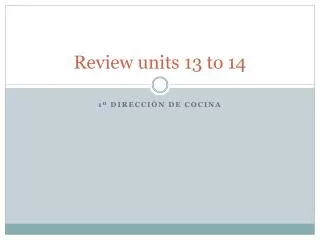 Review units 13 to 14