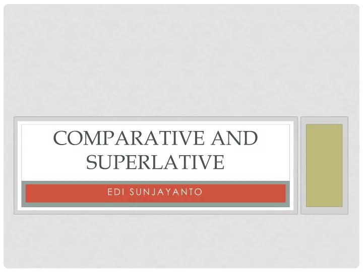 comparative and superlative
