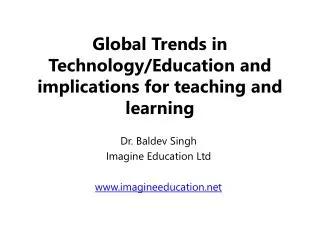Global Trends in Technology/Education and implications for teaching and learning