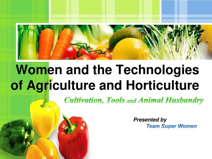 women and the technologies of agriculture and horticulture