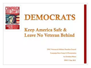 DEMOCRATS Keep America Safe &amp; Leave No Veteran Behind 					DNC Veterans &amp; Military Families Council