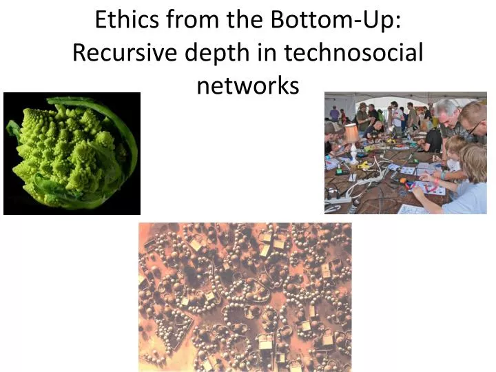 ethics from the bottom up recursive depth in technosocial networks