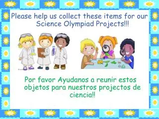 Please help us collect these items for our Science Olympiad Projects!!!