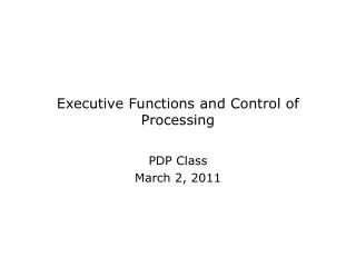 Executive Functions and Control of Processing