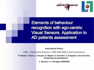 Elements of behaviour recognition with ego- centric Visual Sensors . Application to AD patients assessment