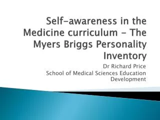 Self-awareness in the Medicine curriculum - The Myers Briggs Personality Inventory