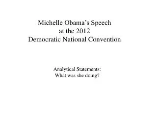 Michelle Obama’s Speech at the 2012 Democratic N ational Convention