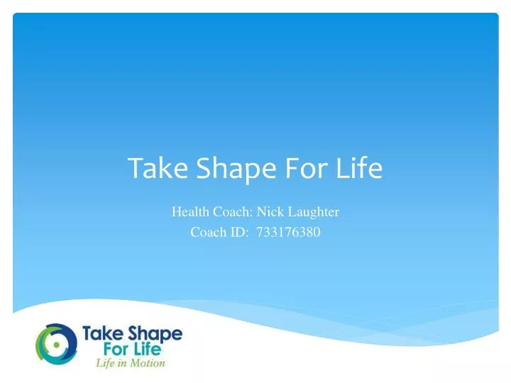 take shape for life