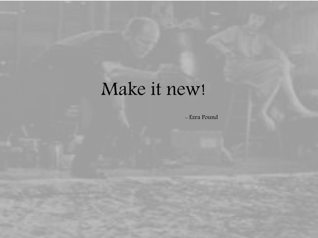 PPT - Make it new! - Ezra Pound PowerPoint Presentation, free download ...