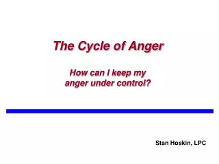 The Cycle of Anger How can I keep my anger under control?