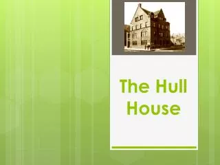 The Hull House