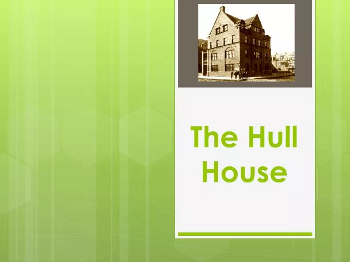 the hull house