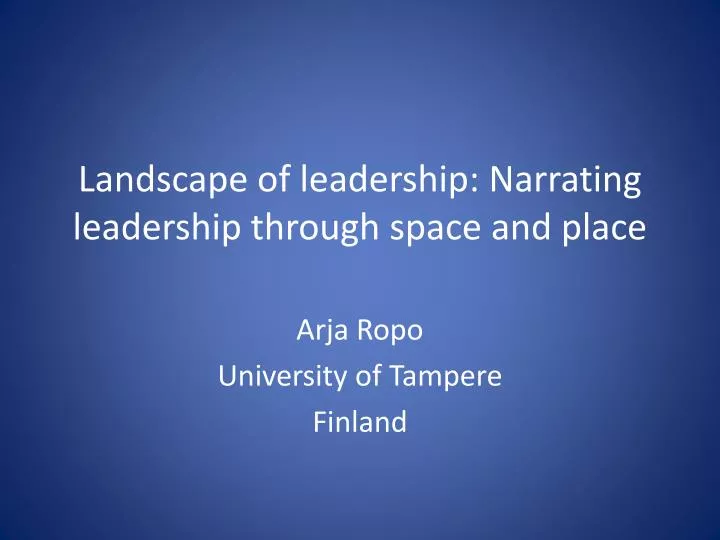 landscape of leadership narrating leadership through space and place