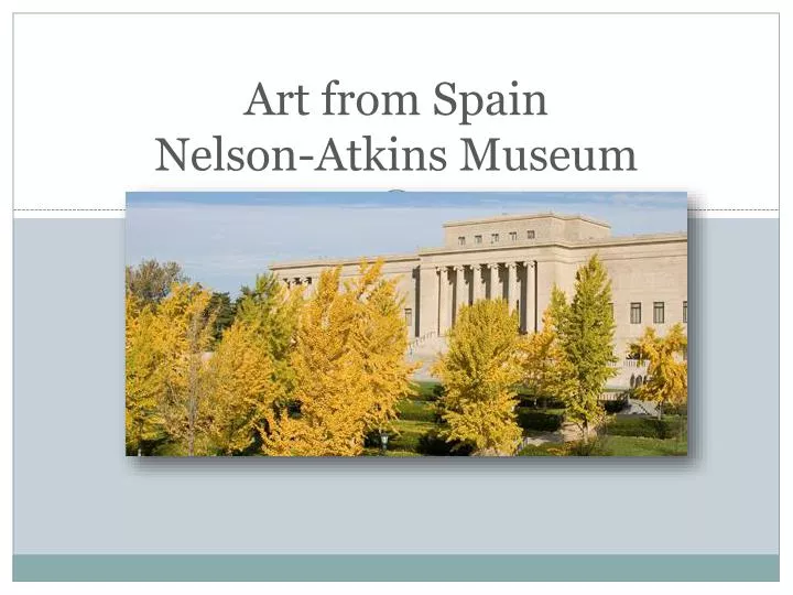 art from spain nelson atkins museum