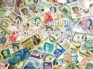 The U.S. and the Global Economy