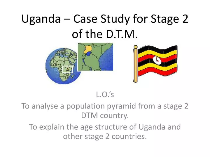 uganda case study for stage 2 of the d t m