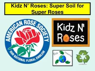 Kidz N’ Roses: Super Soil for Super Roses