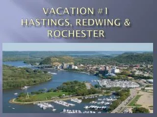 VACATION #1 Hastings, Redwing &amp; Rochester