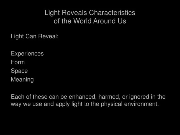 light reveals characteristics of the world around us