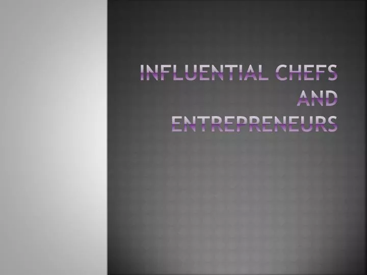 influential chefs and entrepreneurs