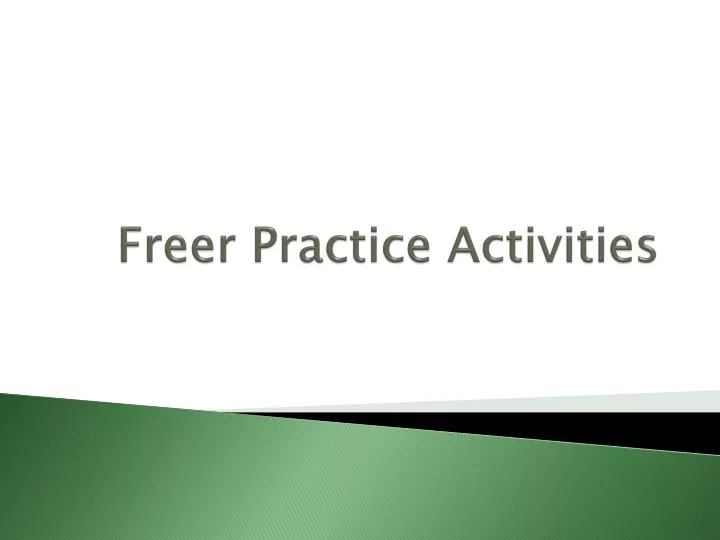 freer practice activities