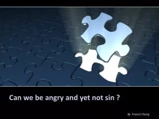 Can we be angry and yet not sin ?