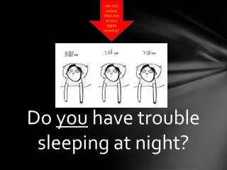 Do you have trouble sleeping at night?