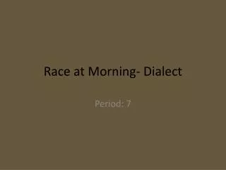 Race at Morning- Dialect
