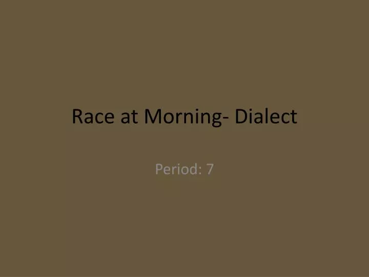 race at morning dialect