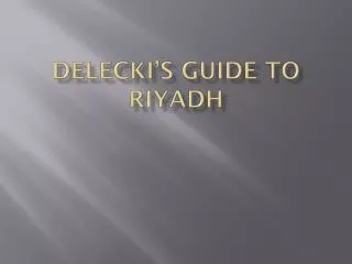 Delecki’s Guide to Riyadh