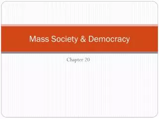 Mass Society &amp; Democracy