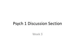 Psych 1 Discussion Section