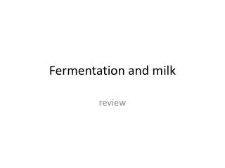 Fermentation and milk