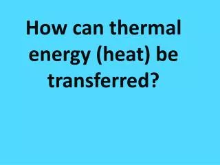 How many ways are there to transfer heat?