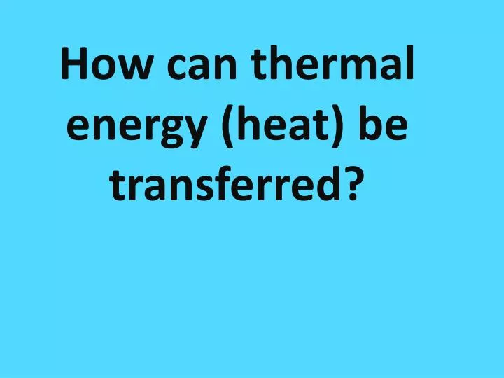 how many ways are there to transfer heat