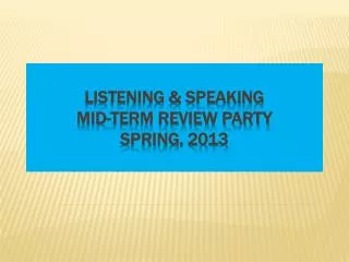 Listening &amp; Speaking Mid-term Review Party Spring, 2013
