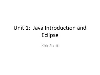 Unit 1: Java Introduction and Eclipse