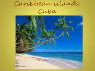 Caribbean islands. Cuba