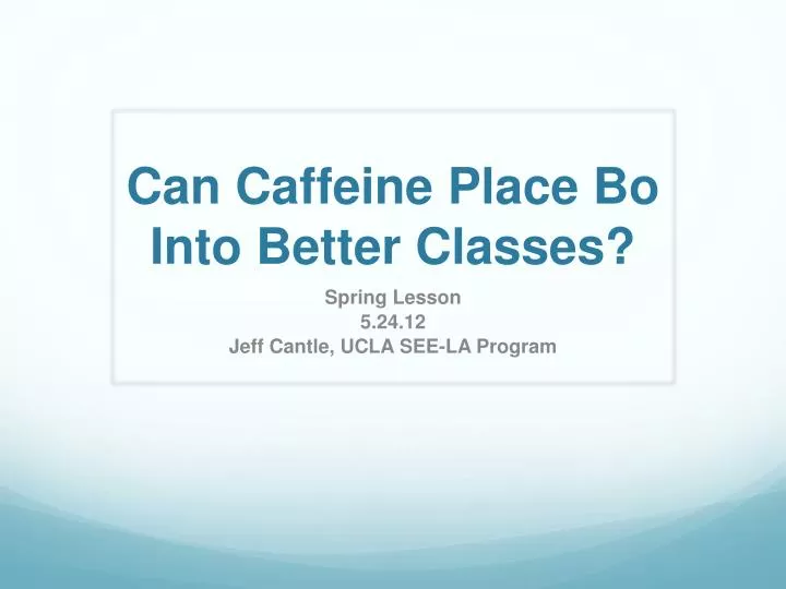 can caffeine place bo into better classes
