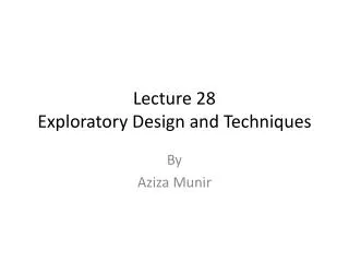 Lecture 28 Exploratory Design and Techniques