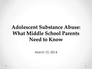 Adolescent Substance Abuse: What Middle School Parents Need to Know