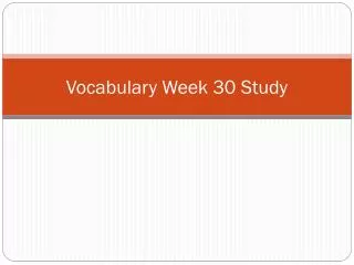Vocabulary Week 30 Study