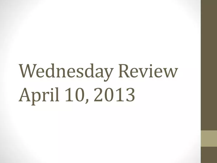 wednesday review april 10 2013