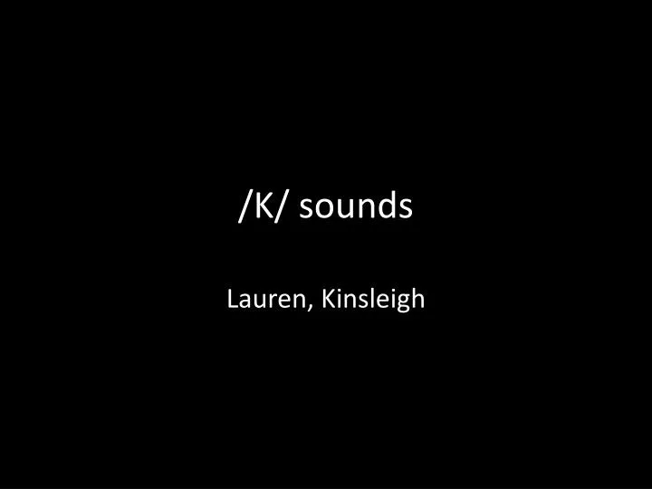 k sounds