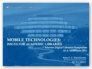 MOBILE TECHNOLOGIES: ISSUES FOR ACADEMIC LIBRARIES Elsevier Digital Libraries Symposium ALA Midwinter 2011