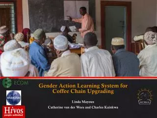 Gender Action Learning System for Coffee Chain Upgrading Linda Mayoux Catherine van der Wees and Charles Kainkwa