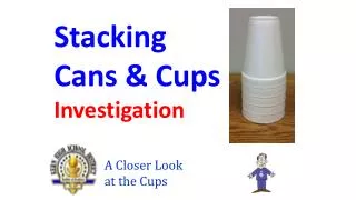 Stacking Cans &amp; Cups Investigation