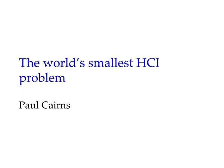 the world s smallest hci problem